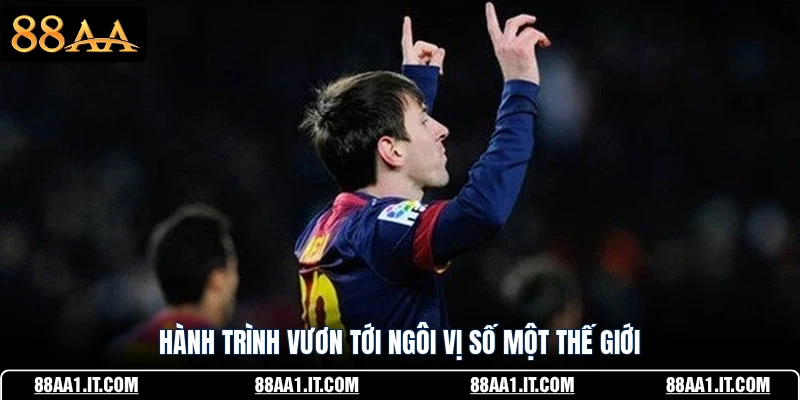 Hành trình vươn tới ngôi vị số một thế giới